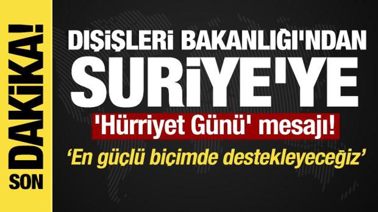 Son dakika… Dışişleri’nden 8 Aralık Suriye Hürriyet Günü açıklaması!