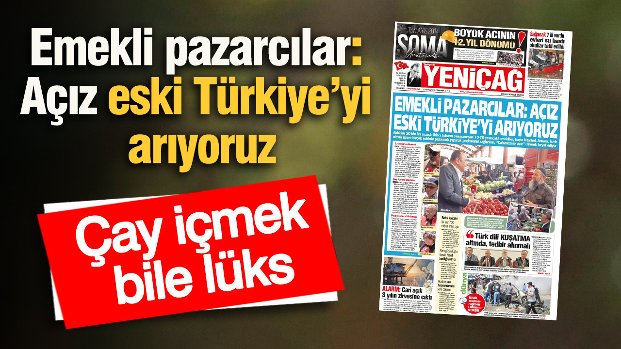 Emekli Pazarcılar: “Eski Türkiye’yi Arıyoruz, Açız!”